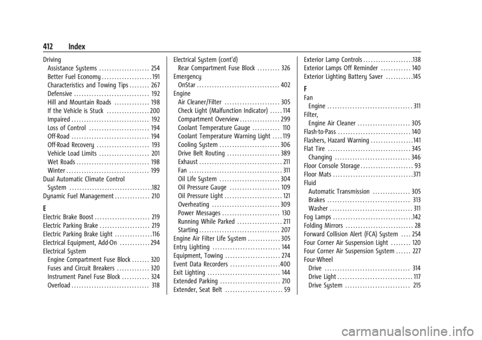 GMC YUKON 2022 Service Manual GMC Yukon/Yukon XL/Denali Owner Manual (GMNA-Localizing-U.S./Cana-
da/Mexico-15555988) - 2022 - RegulatoryCompliance - 12/3/21
412 Index
DrivingAssistance Systems . . . . . . . . . . . . . . . . . . . GMC YUKON 2022 Service Manual GMC Yukon/Yukon XL/Denali Owner Manual (GMNA-Localizing-U.S./Cana-
da/Mexico-15555988) - 2022 - RegulatoryCompliance - 12/3/21
412 Index
DrivingAssistance Systems . . . . . . . . . . . . . . . . . . .