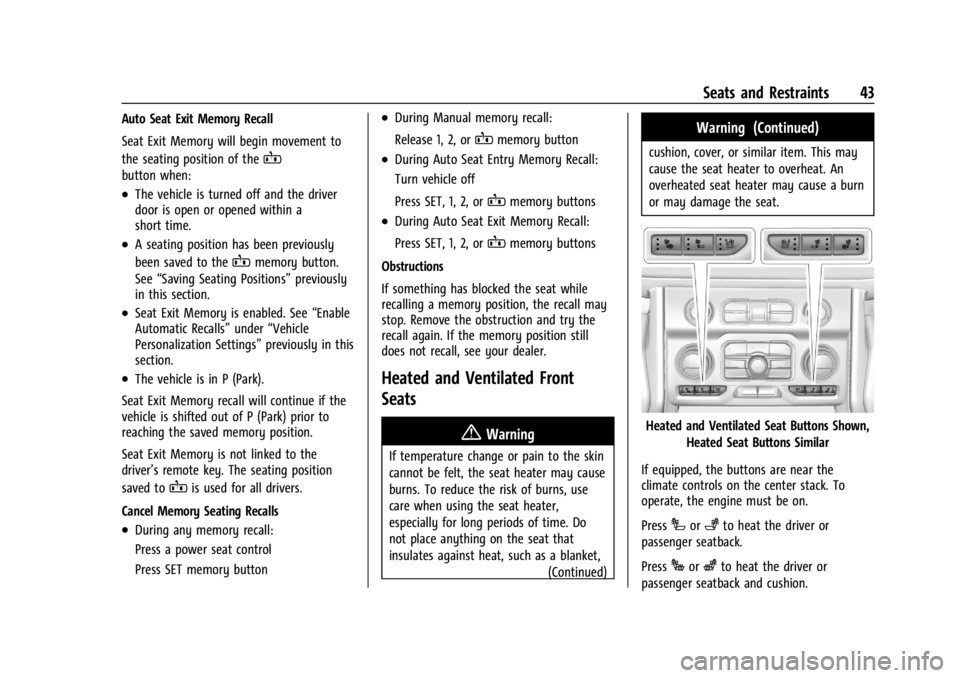 GMC YUKON 2022  Owners Manual GMC Yukon/Yukon XL/Denali Owner Manual (GMNA-Localizing-U.S./
Canada/Mexico-15555988) - 2022 - CRC - 12/3/21
Seats and Restraints 43
Auto Seat Exit Memory Recall
Seat Exit Memory will begin movement t