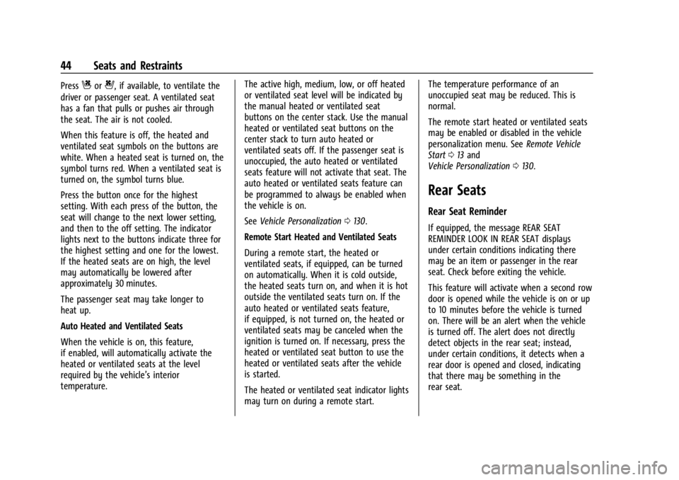 GMC YUKON 2022 Owners Manual GMC Yukon/Yukon XL/Denali Owner Manual (GMNA-Localizing-U.S./
Canada/Mexico-15555988) - 2022 - CRC - 12/3/21
44 Seats and Restraints
PressCor{, if available, to ventilate the
driver or passenger seat. GMC YUKON 2022 Owners Manual GMC Yukon/Yukon XL/Denali Owner Manual (GMNA-Localizing-U.S./
Canada/Mexico-15555988) - 2022 - CRC - 12/3/21
44 Seats and Restraints
PressCor{, if available, to ventilate the
driver or passenger seat.