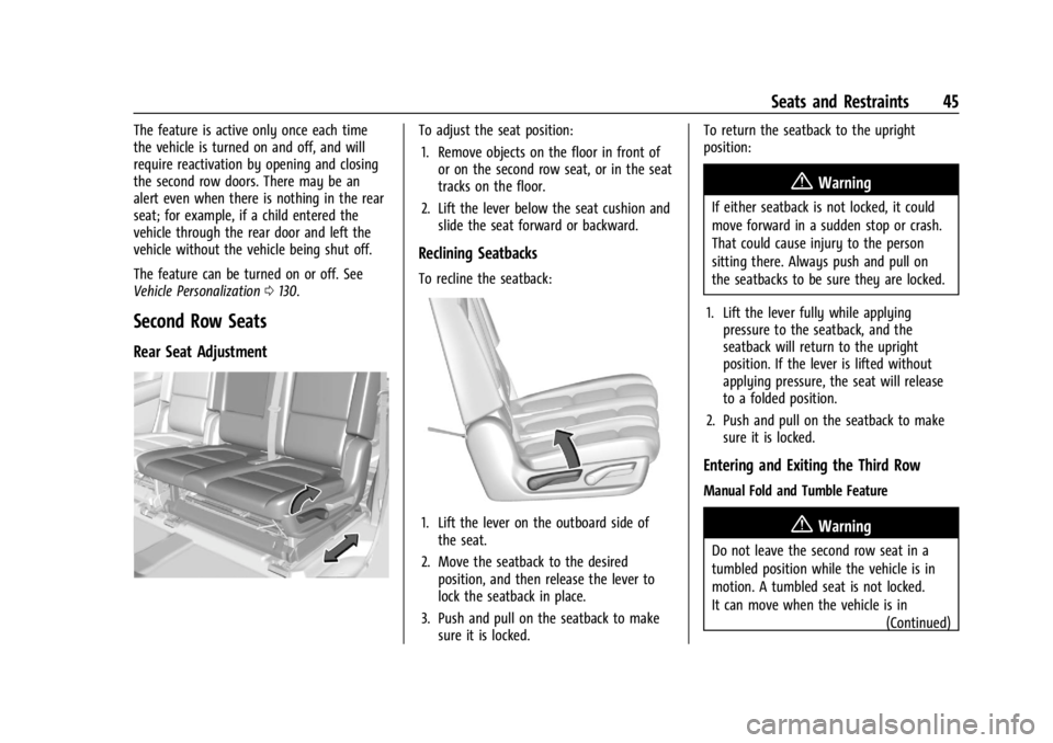 GMC YUKON 2022 Service Manual GMC Yukon/Yukon XL/Denali Owner Manual (GMNA-Localizing-U.S./
Canada/Mexico-15555988) - 2022 - CRC - 12/3/21
Seats and Restraints 45
The feature is active only once each time
the vehicle is turned on GMC YUKON 2022 Service Manual GMC Yukon/Yukon XL/Denali Owner Manual (GMNA-Localizing-U.S./
Canada/Mexico-15555988) - 2022 - CRC - 12/3/21
Seats and Restraints 45
The feature is active only once each time
the vehicle is turned on