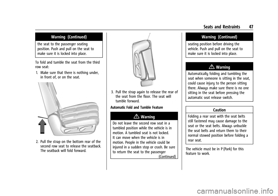 GMC YUKON 2022 Service Manual GMC Yukon/Yukon XL/Denali Owner Manual (GMNA-Localizing-U.S./
Canada/Mexico-15555988) - 2022 - CRC - 12/3/21
Seats and Restraints 47
Warning (Continued)
the seat to the passenger seating
position. Pus GMC YUKON 2022 Service Manual GMC Yukon/Yukon XL/Denali Owner Manual (GMNA-Localizing-U.S./
Canada/Mexico-15555988) - 2022 - CRC - 12/3/21
Seats and Restraints 47
Warning (Continued)
the seat to the passenger seating
position. Pus