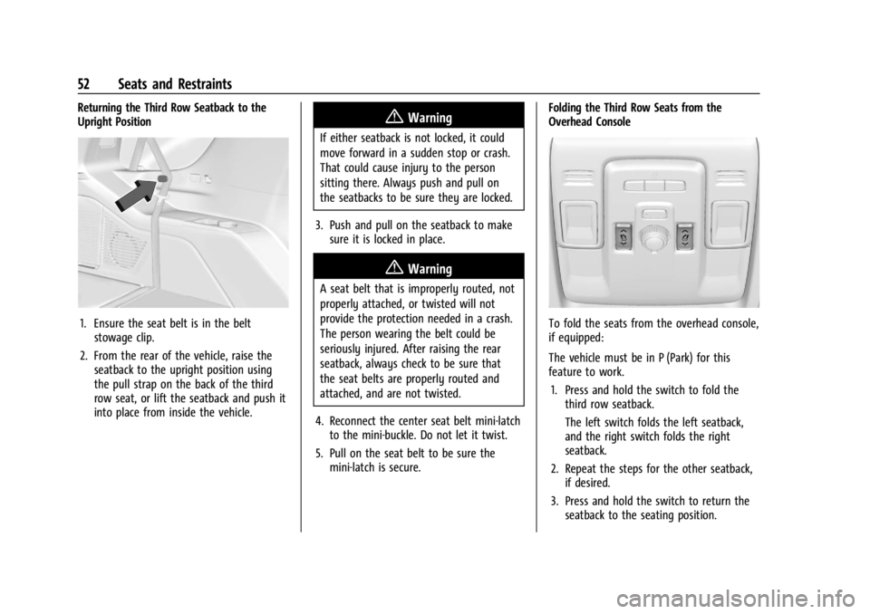 GMC YUKON 2022 User Guide GMC Yukon/Yukon XL/Denali Owner Manual (GMNA-Localizing-U.S./
Canada/Mexico-15555988) - 2022 - CRC - 12/3/21
52 Seats and Restraints
Returning the Third Row Seatback to the
Upright Position
1. Ensure 