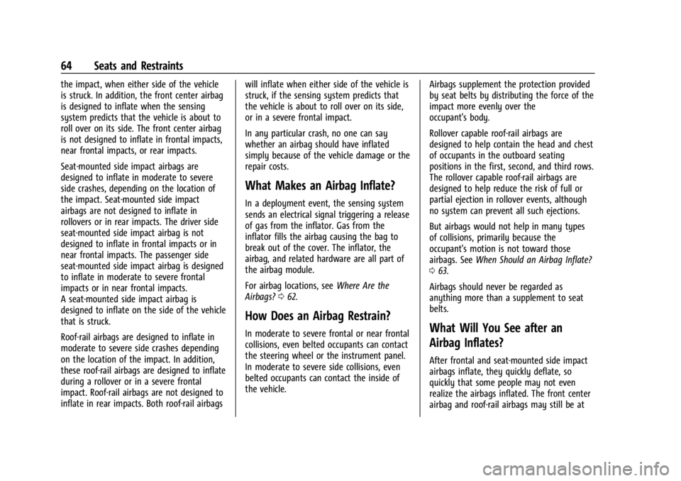 GMC YUKON 2022 Owners Manual GMC Yukon/Yukon XL/Denali Owner Manual (GMNA-Localizing-U.S./
Canada/Mexico-15555988) - 2022 - CRC - 12/3/21
64 Seats and Restraints
the impact, when either side of the vehicle
is struck. In addition, GMC YUKON 2022 Owners Manual GMC Yukon/Yukon XL/Denali Owner Manual (GMNA-Localizing-U.S./
Canada/Mexico-15555988) - 2022 - CRC - 12/3/21
64 Seats and Restraints
the impact, when either side of the vehicle
is struck. In addition,
