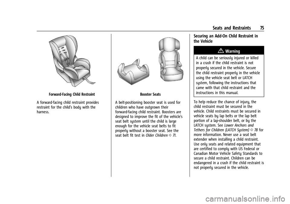 GMC YUKON 2022 Manual PDF GMC Yukon/Yukon XL/Denali Owner Manual (GMNA-Localizing-U.S./
Canada/Mexico-15555988) - 2022 - CRC - 12/3/21
Seats and Restraints 75
Forward-Facing Child Restraint
A forward-facing child restraint pro GMC YUKON 2022 Manual PDF GMC Yukon/Yukon XL/Denali Owner Manual (GMNA-Localizing-U.S./
Canada/Mexico-15555988) - 2022 - CRC - 12/3/21
Seats and Restraints 75
Forward-Facing Child Restraint
A forward-facing child restraint pro