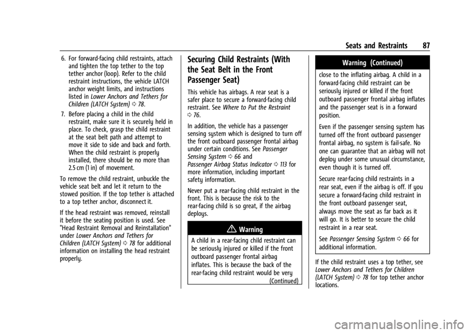 GMC YUKON 2022 User Guide GMC Yukon/Yukon XL/Denali Owner Manual (GMNA-Localizing-U.S./
Canada/Mexico-15555988) - 2022 - CRC - 12/3/21
Seats and Restraints 87
6. For forward-facing child restraints, attachand tighten the top t
