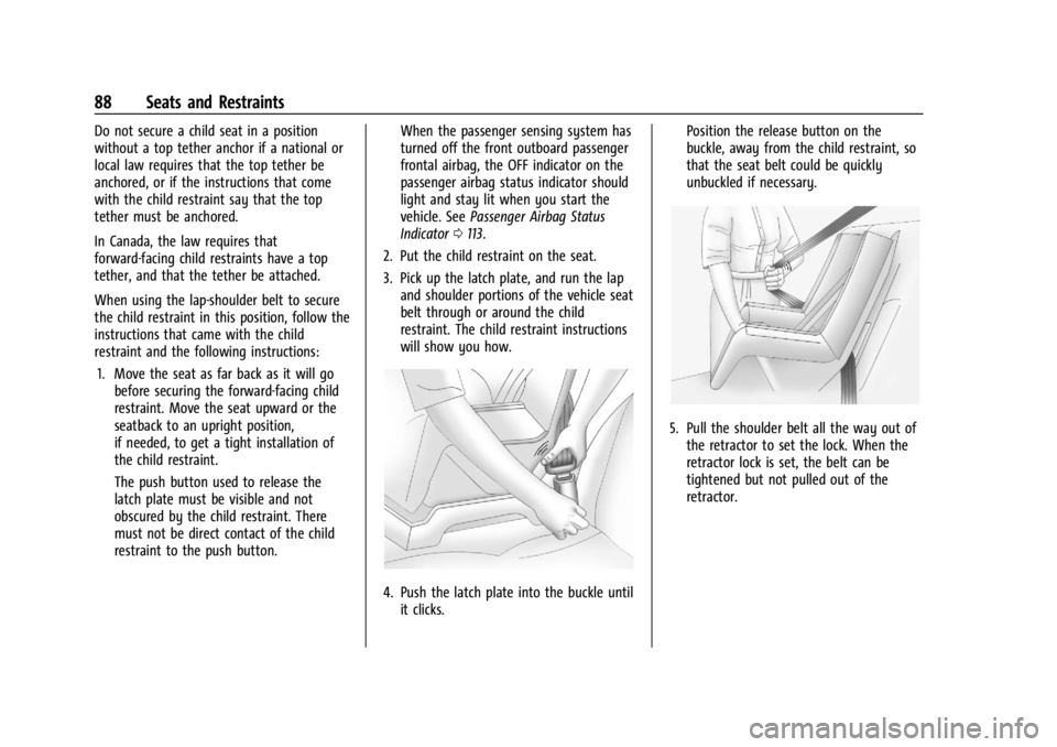 GMC YUKON 2022 Manual Online GMC Yukon/Yukon XL/Denali Owner Manual (GMNA-Localizing-U.S./
Canada/Mexico-15555988) - 2022 - CRC - 12/3/21
88 Seats and Restraints
Do not secure a child seat in a position
without a top tether ancho GMC YUKON 2022 Manual Online GMC Yukon/Yukon XL/Denali Owner Manual (GMNA-Localizing-U.S./
Canada/Mexico-15555988) - 2022 - CRC - 12/3/21
88 Seats and Restraints
Do not secure a child seat in a position
without a top tether ancho