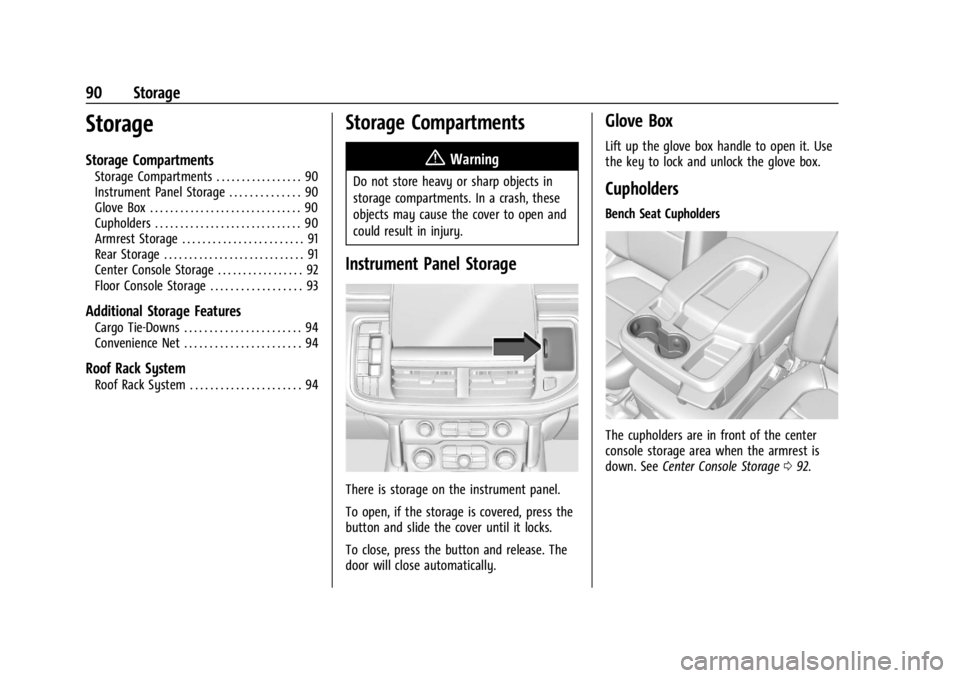 GMC YUKON 2022 Owners Guide GMC Yukon/Yukon XL/Denali Owner Manual (GMNA-Localizing-U.S./
Canada/Mexico-15555988) - 2022 - CRC - 12/3/21
90 Storage
Storage
Storage Compartments
Storage Compartments . . . . . . . . . . . . . . . GMC YUKON 2022 Owners Guide GMC Yukon/Yukon XL/Denali Owner Manual (GMNA-Localizing-U.S./
Canada/Mexico-15555988) - 2022 - CRC - 12/3/21
90 Storage
Storage
Storage Compartments
Storage Compartments . . . . . . . . . . . . . . .