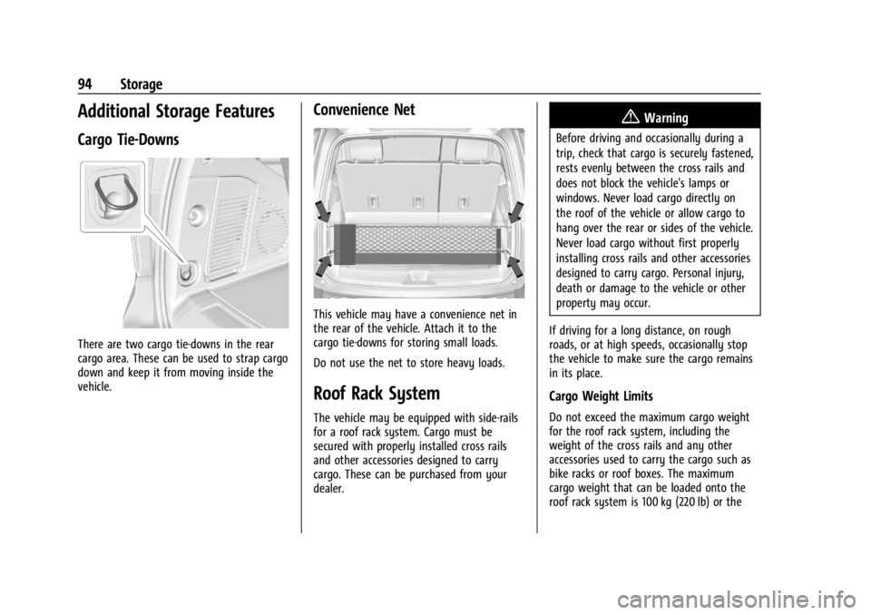 GMC YUKON 2022 Owners Manual GMC Yukon/Yukon XL/Denali Owner Manual (GMNA-Localizing-U.S./
Canada/Mexico-15555988) - 2022 - CRC - 12/3/21
94 Storage
Additional Storage Features
Cargo Tie-Downs
There are two cargo tie-downs in the GMC YUKON 2022 Owners Manual GMC Yukon/Yukon XL/Denali Owner Manual (GMNA-Localizing-U.S./
Canada/Mexico-15555988) - 2022 - CRC - 12/3/21
94 Storage
Additional Storage Features
Cargo Tie-Downs
There are two cargo tie-downs in the