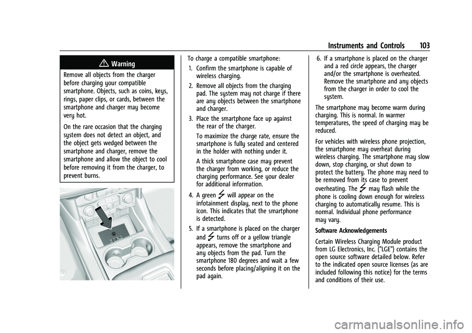 GMC YUKON 2023 Owners Guide GMC Yukon/Yukon XL/Denali Owner Manual (GMNA-Localizing-U.S./
Canada/Mexico-16417394) - 2023 - CRC - 4/26/22
Instruments and Controls 103
{Warning
Remove all objects from the charger
before charging y GMC YUKON 2023 Owners Guide GMC Yukon/Yukon XL/Denali Owner Manual (GMNA-Localizing-U.S./
Canada/Mexico-16417394) - 2023 - CRC - 4/26/22
Instruments and Controls 103
{Warning
Remove all objects from the charger
before charging y