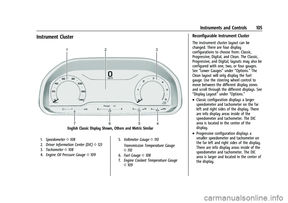 GMC YUKON 2023 User Guide GMC Yukon/Yukon XL/Denali Owner Manual (GMNA-Localizing-U.S./
Canada/Mexico-16417394) - 2023 - CRC - 4/26/22
Instruments and Controls 105
Instrument Cluster
English Classic Display Shown, Others and M GMC YUKON 2023 User Guide GMC Yukon/Yukon XL/Denali Owner Manual (GMNA-Localizing-U.S./
Canada/Mexico-16417394) - 2023 - CRC - 4/26/22
Instruments and Controls 105
Instrument Cluster
English Classic Display Shown, Others and M
