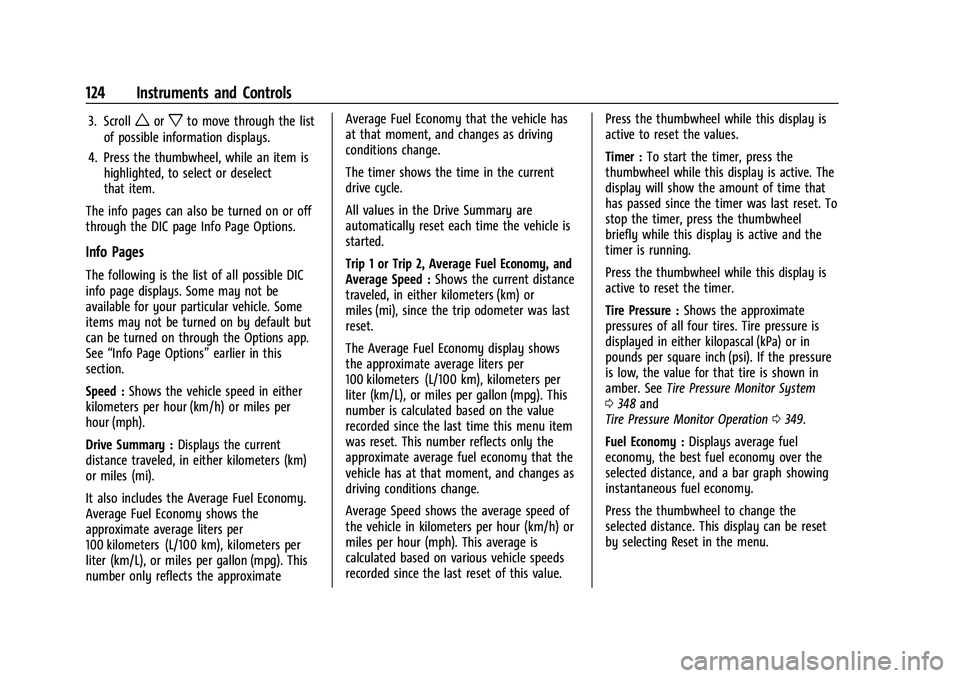 GMC YUKON 2023 Owners Manual GMC Yukon/Yukon XL/Denali Owner Manual (GMNA-Localizing-U.S./
Canada/Mexico-16417394) - 2023 - CRC - 4/26/22
124 Instruments and Controls
3. Scrollworxto move through the list
of possible information GMC YUKON 2023 Owners Manual GMC Yukon/Yukon XL/Denali Owner Manual (GMNA-Localizing-U.S./
Canada/Mexico-16417394) - 2023 - CRC - 4/26/22
124 Instruments and Controls
3. Scrollworxto move through the list
of possible information