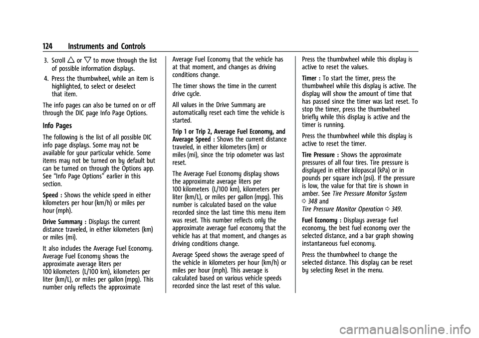 GMC YUKON 2023  Owners Manual GMC Yukon/Yukon XL/Denali Owner Manual (GMNA-Localizing-U.S./
Canada/Mexico-16417394) - 2023 - CRC - 4/26/22
124 Instruments and Controls
3. Scrollworxto move through the list
of possible information 