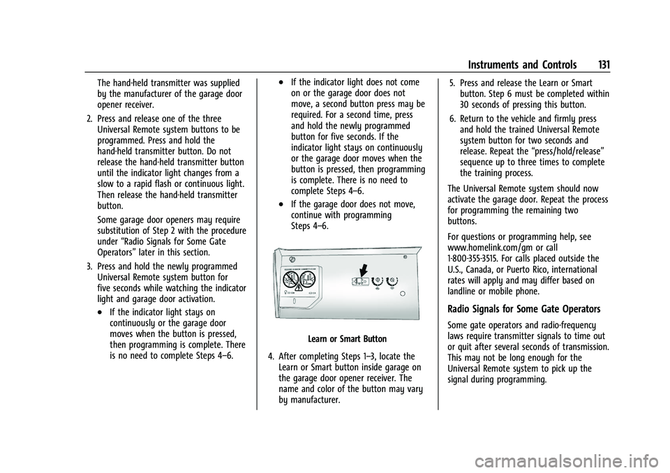 GMC YUKON 2023 Owners Manual GMC Yukon/Yukon XL/Denali Owner Manual (GMNA-Localizing-U.S./
Canada/Mexico-16417394) - 2023 - CRC - 4/26/22
Instruments and Controls 131
The hand-held transmitter was supplied
by the manufacturer of GMC YUKON 2023 Owners Manual GMC Yukon/Yukon XL/Denali Owner Manual (GMNA-Localizing-U.S./
Canada/Mexico-16417394) - 2023 - CRC - 4/26/22
Instruments and Controls 131
The hand-held transmitter was supplied
by the manufacturer of