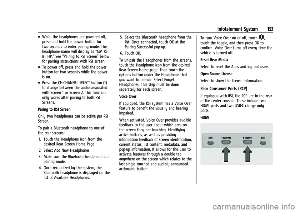 GMC YUKON 2023 Owners Manual GMC Yukon/Yukon XL/Denali Owner Manual (GMNA-Localizing-U.S./
Canada/Mexico-16417394) - 2023 - CRC - 4/26/22
Infotainment System 153
.While the headphones are powered off,
press and hold the power but GMC YUKON 2023 Owners Manual GMC Yukon/Yukon XL/Denali Owner Manual (GMNA-Localizing-U.S./
Canada/Mexico-16417394) - 2023 - CRC - 4/26/22
Infotainment System 153
.While the headphones are powered off,
press and hold the power but