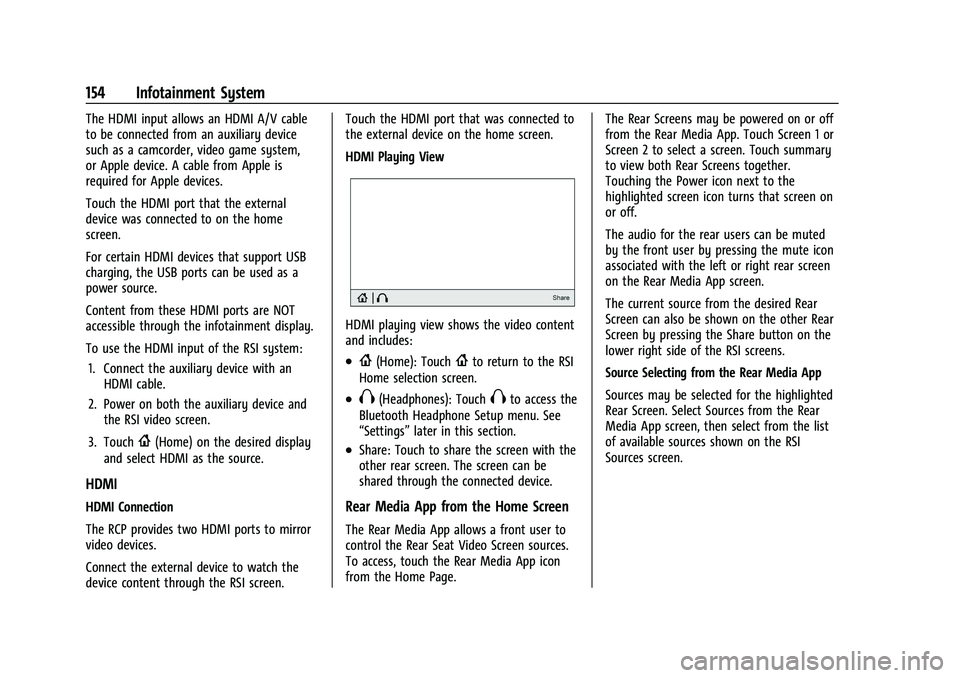 GMC YUKON 2023 Owners Manual GMC Yukon/Yukon XL/Denali Owner Manual (GMNA-Localizing-U.S./
Canada/Mexico-16417394) - 2023 - CRC - 4/26/22
154 Infotainment System
The HDMI input allows an HDMI A/V cable
to be connected from an aux GMC YUKON 2023 Owners Manual GMC Yukon/Yukon XL/Denali Owner Manual (GMNA-Localizing-U.S./
Canada/Mexico-16417394) - 2023 - CRC - 4/26/22
154 Infotainment System
The HDMI input allows an HDMI A/V cable
to be connected from an aux