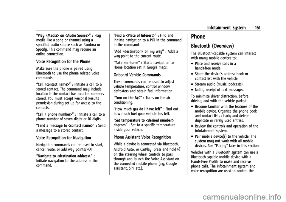 GMC YUKON 2023  Owners Manual GMC Yukon/Yukon XL/Denali Owner Manual (GMNA-Localizing-U.S./
Canada/Mexico-16417394) - 2023 - CRC - 4/26/22
Infotainment System 161
“Play <Media> on <Audio Source>”:Play
media like a song or chan