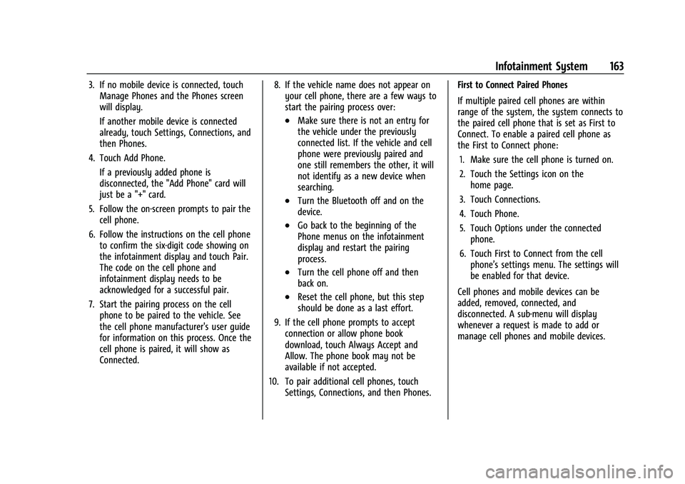 GMC YUKON 2023  Owners Manual GMC Yukon/Yukon XL/Denali Owner Manual (GMNA-Localizing-U.S./
Canada/Mexico-16417394) - 2023 - CRC - 4/26/22
Infotainment System 163
3. If no mobile device is connected, touchManage Phones and the Pho