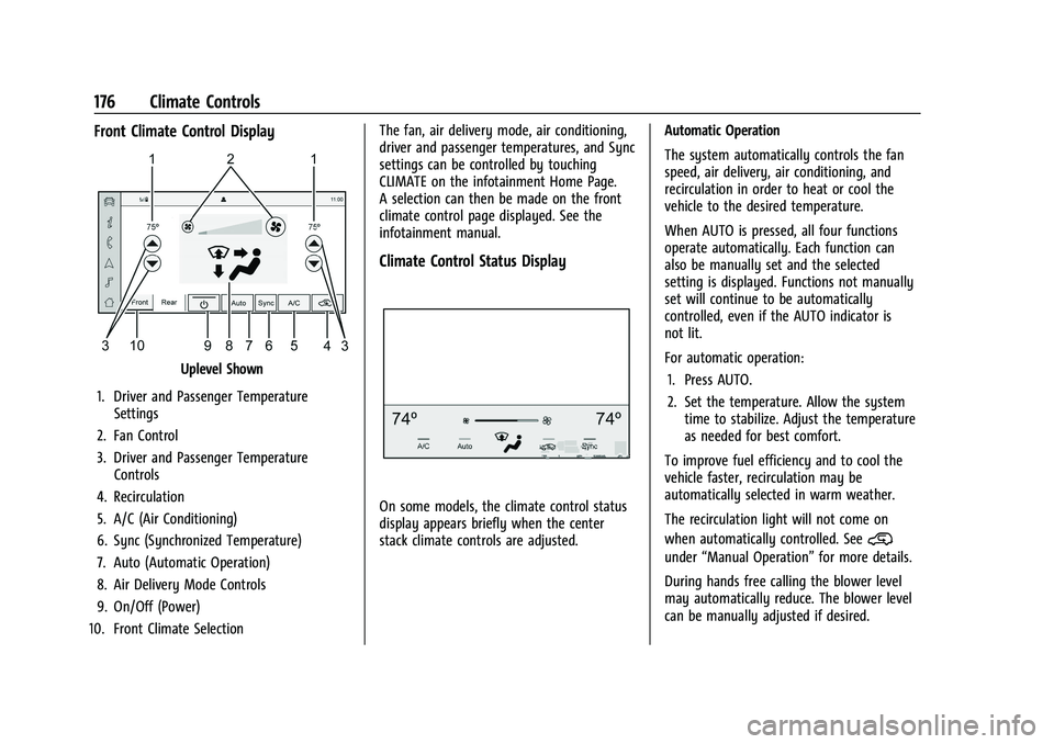 GMC YUKON 2023 User Guide GMC Yukon/Yukon XL/Denali Owner Manual (GMNA-Localizing-U.S./
Canada/Mexico-16417394) - 2023 - CRC - 4/26/22
176 Climate Controls
Front Climate Control Display
Uplevel Shown
1. Driver and Passenger Te GMC YUKON 2023 User Guide GMC Yukon/Yukon XL/Denali Owner Manual (GMNA-Localizing-U.S./
Canada/Mexico-16417394) - 2023 - CRC - 4/26/22
176 Climate Controls
Front Climate Control Display
Uplevel Shown
1. Driver and Passenger Te