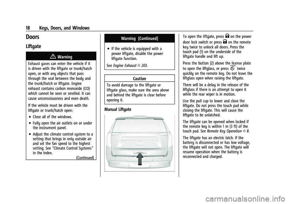 GMC YUKON 2023  Owners Manual GMC Yukon/Yukon XL/Denali Owner Manual (GMNA-Localizing-U.S./
Canada/Mexico-16417394) - 2023 - CRC - 4/26/22
18 Keys, Doors, and Windows
Doors
Liftgate
{Warning
Exhaust gases can enter the vehicle if 