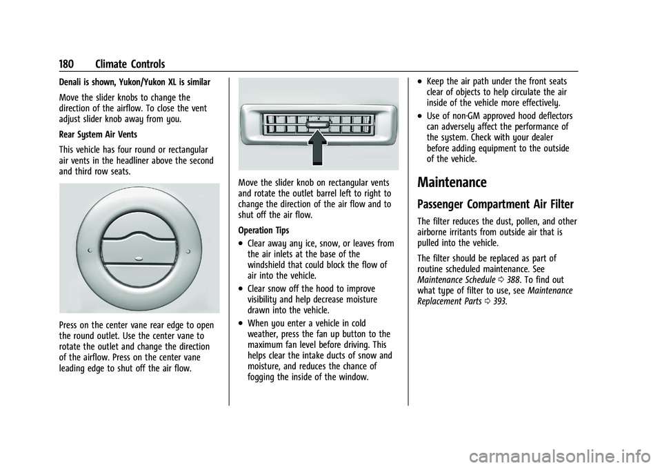 GMC YUKON 2023 User Guide GMC Yukon/Yukon XL/Denali Owner Manual (GMNA-Localizing-U.S./
Canada/Mexico-16417394) - 2023 - CRC - 4/26/22
180 Climate Controls
Denali is shown, Yukon/Yukon XL is similar
Move the slider knobs to ch GMC YUKON 2023 User Guide GMC Yukon/Yukon XL/Denali Owner Manual (GMNA-Localizing-U.S./
Canada/Mexico-16417394) - 2023 - CRC - 4/26/22
180 Climate Controls
Denali is shown, Yukon/Yukon XL is similar
Move the slider knobs to ch