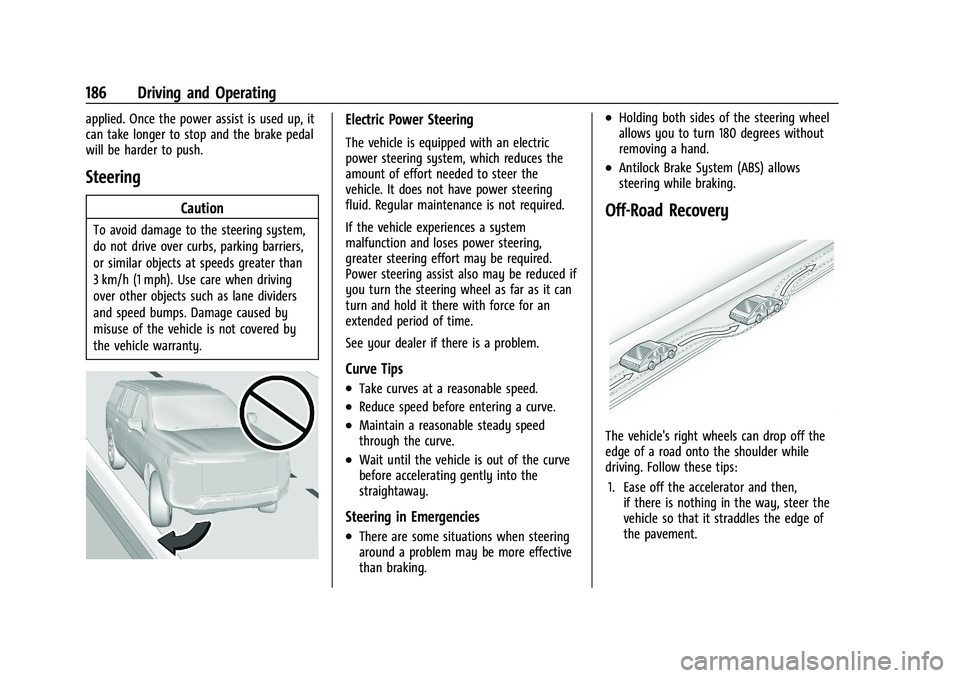GMC YUKON 2023 Owners Manual GMC Yukon/Yukon XL/Denali Owner Manual (GMNA-Localizing-U.S./
Canada/Mexico-16417394) - 2023 - CRC - 5/16/22
186 Driving and Operating
applied. Once the power assist is used up, it
can take longer to GMC YUKON 2023 Owners Manual GMC Yukon/Yukon XL/Denali Owner Manual (GMNA-Localizing-U.S./
Canada/Mexico-16417394) - 2023 - CRC - 5/16/22
186 Driving and Operating
applied. Once the power assist is used up, it
can take longer to