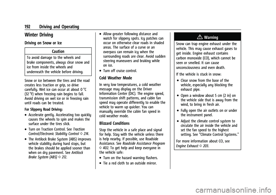 GMC YUKON 2023 Service Manual GMC Yukon/Yukon XL/Denali Owner Manual (GMNA-Localizing-U.S./
Canada/Mexico-16417394) - 2023 - CRC - 5/16/22
192 Driving and Operating
Winter Driving
Driving on Snow or IceCaution
To avoid damage to t GMC YUKON 2023 Service Manual GMC Yukon/Yukon XL/Denali Owner Manual (GMNA-Localizing-U.S./
Canada/Mexico-16417394) - 2023 - CRC - 5/16/22
192 Driving and Operating
Winter Driving
Driving on Snow or IceCaution
To avoid damage to t