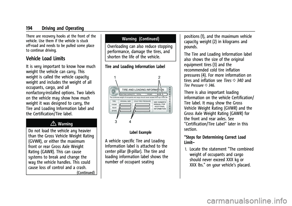 GMC YUKON 2023 Owners Manual GMC Yukon/Yukon XL/Denali Owner Manual (GMNA-Localizing-U.S./
Canada/Mexico-16417394) - 2023 - CRC - 5/16/22
194 Driving and Operating
There are recovery hooks at the front of the
vehicle. Use them if GMC YUKON 2023 Owners Manual GMC Yukon/Yukon XL/Denali Owner Manual (GMNA-Localizing-U.S./
Canada/Mexico-16417394) - 2023 - CRC - 5/16/22
194 Driving and Operating
There are recovery hooks at the front of the
vehicle. Use them if