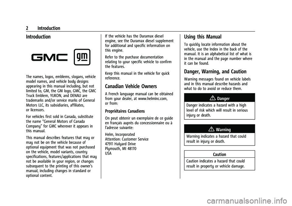 GMC YUKON 2023 Owners Manual GMC Yukon/Yukon XL/Denali Owner Manual (GMNA-Localizing-U.S./
Canada/Mexico-16417394) - 2023 - CRC - 4/26/22
2 Introduction
Introduction
The names, logos, emblems, slogans, vehicle
model names, and ve GMC YUKON 2023 Owners Manual GMC Yukon/Yukon XL/Denali Owner Manual (GMNA-Localizing-U.S./
Canada/Mexico-16417394) - 2023 - CRC - 4/26/22
2 Introduction
Introduction
The names, logos, emblems, slogans, vehicle
model names, and ve