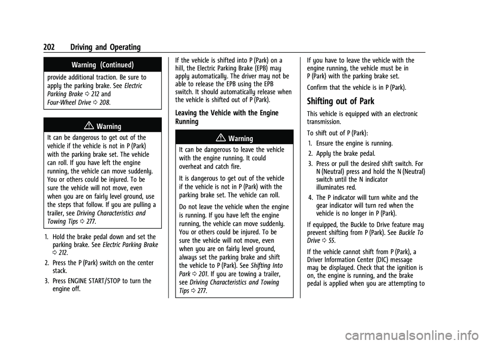 GMC YUKON 2023 User Guide GMC Yukon/Yukon XL/Denali Owner Manual (GMNA-Localizing-U.S./
Canada/Mexico-16417394) - 2023 - CRC - 5/16/22
202 Driving and Operating
Warning (Continued)
provide additional traction. Be sure to
apply GMC YUKON 2023 User Guide GMC Yukon/Yukon XL/Denali Owner Manual (GMNA-Localizing-U.S./
Canada/Mexico-16417394) - 2023 - CRC - 5/16/22
202 Driving and Operating
Warning (Continued)
provide additional traction. Be sure to
apply