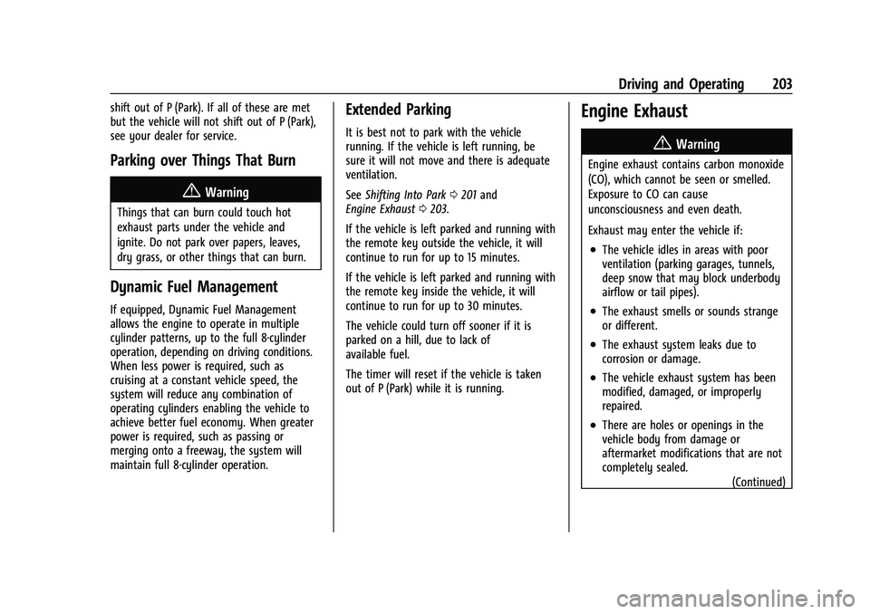 GMC YUKON 2023 Service Manual GMC Yukon/Yukon XL/Denali Owner Manual (GMNA-Localizing-U.S./
Canada/Mexico-16417394) - 2023 - CRC - 5/16/22
Driving and Operating 203
shift out of P (Park). If all of these are met
but the vehicle wi GMC YUKON 2023 Service Manual GMC Yukon/Yukon XL/Denali Owner Manual (GMNA-Localizing-U.S./
Canada/Mexico-16417394) - 2023 - CRC - 5/16/22
Driving and Operating 203
shift out of P (Park). If all of these are met
but the vehicle wi
