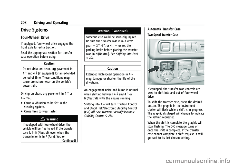 GMC YUKON 2023 Workshop Manual GMC Yukon/Yukon XL/Denali Owner Manual (GMNA-Localizing-U.S./
Canada/Mexico-16417394) - 2023 - CRC - 5/16/22
208 Driving and Operating
Drive Systems
Four-Wheel Drive
If equipped, four-wheel drive enga GMC YUKON 2023 Workshop Manual GMC Yukon/Yukon XL/Denali Owner Manual (GMNA-Localizing-U.S./
Canada/Mexico-16417394) - 2023 - CRC - 5/16/22
208 Driving and Operating
Drive Systems
Four-Wheel Drive
If equipped, four-wheel drive enga