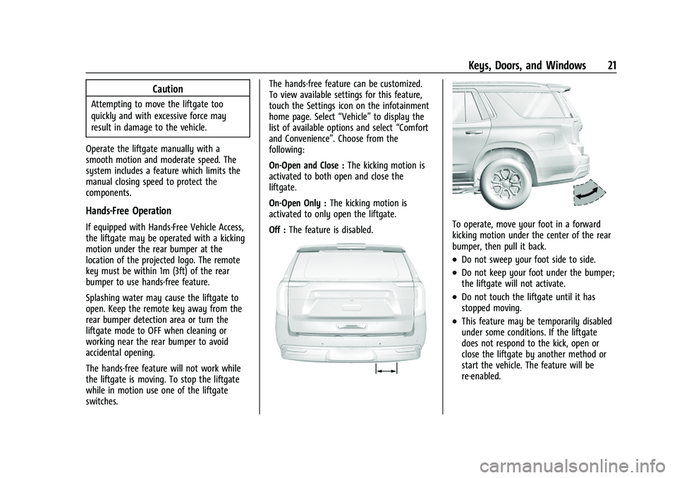 GMC YUKON 2023  Owners Manual GMC Yukon/Yukon XL/Denali Owner Manual (GMNA-Localizing-U.S./
Canada/Mexico-16417394) - 2023 - CRC - 4/26/22
Keys, Doors, and Windows 21
Caution
Attempting to move the liftgate too
quickly and with ex