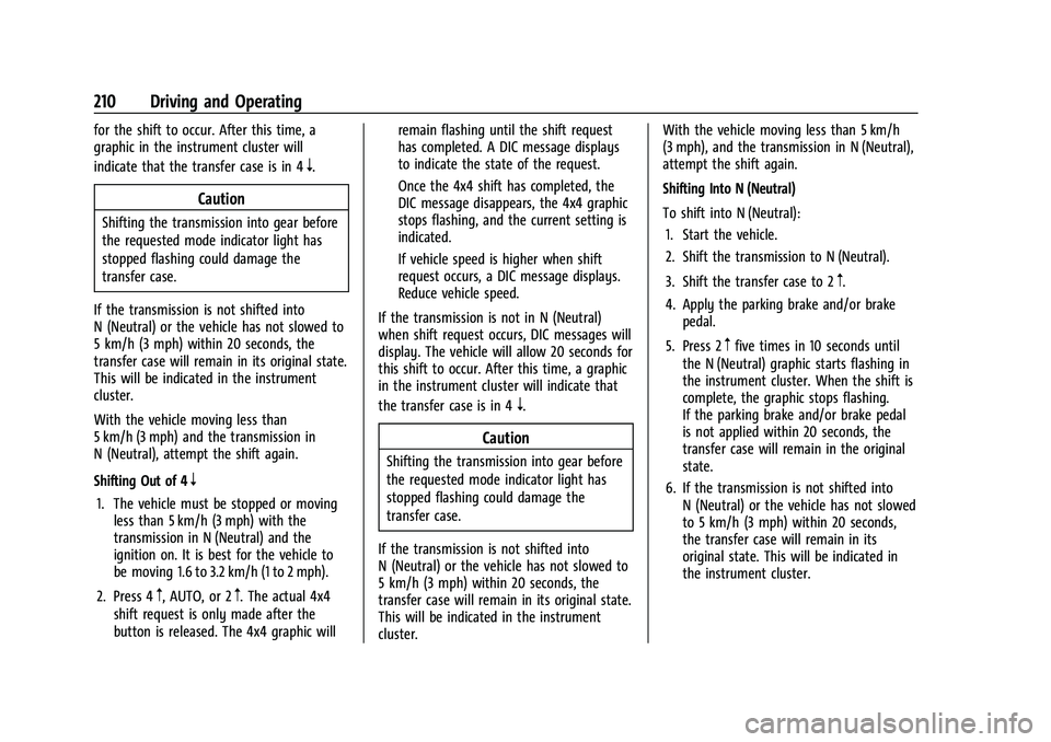 GMC YUKON 2023 User Guide GMC Yukon/Yukon XL/Denali Owner Manual (GMNA-Localizing-U.S./
Canada/Mexico-16417394) - 2023 - CRC - 5/16/22
210 Driving and Operating
for the shift to occur. After this time, a
graphic in the instrum GMC YUKON 2023 User Guide GMC Yukon/Yukon XL/Denali Owner Manual (GMNA-Localizing-U.S./
Canada/Mexico-16417394) - 2023 - CRC - 5/16/22
210 Driving and Operating
for the shift to occur. After this time, a
graphic in the instrum