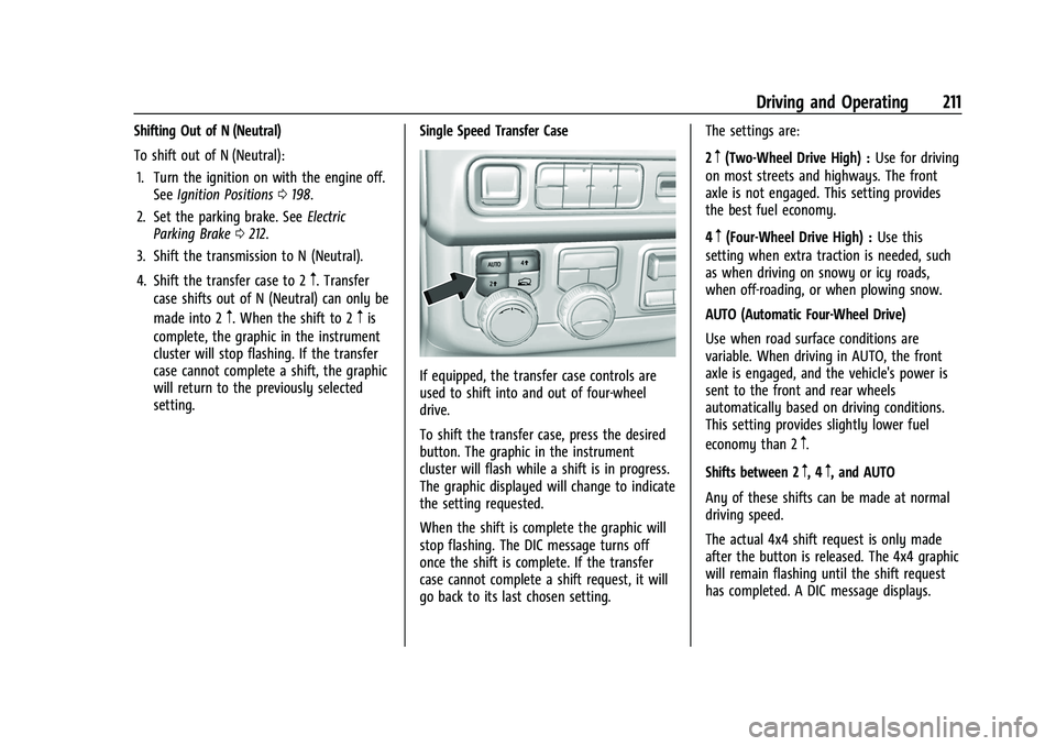 GMC YUKON 2023 Workshop Manual GMC Yukon/Yukon XL/Denali Owner Manual (GMNA-Localizing-U.S./
Canada/Mexico-16417394) - 2023 - CRC - 5/16/22
Driving and Operating 211
Shifting Out of N (Neutral)
To shift out of N (Neutral):1. Turn t GMC YUKON 2023 Workshop Manual GMC Yukon/Yukon XL/Denali Owner Manual (GMNA-Localizing-U.S./
Canada/Mexico-16417394) - 2023 - CRC - 5/16/22
Driving and Operating 211
Shifting Out of N (Neutral)
To shift out of N (Neutral):1. Turn t