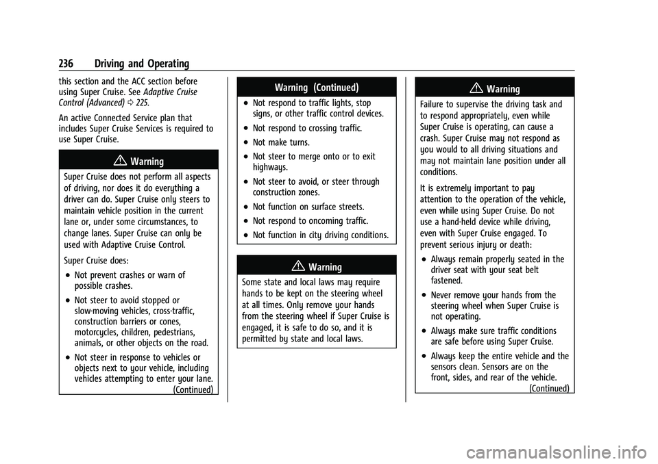 GMC YUKON 2023 User Guide GMC Yukon/Yukon XL/Denali Owner Manual (GMNA-Localizing-U.S./
Canada/Mexico-16417394) - 2023 - CRC - 5/16/22
236 Driving and Operating
this section and the ACC section before
using Super Cruise. SeeAd