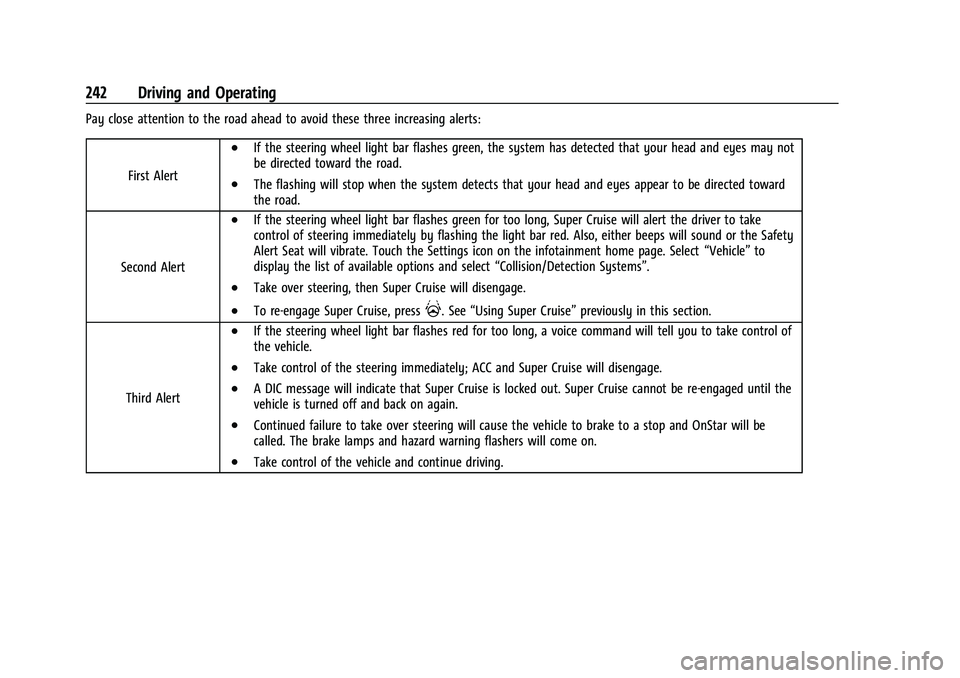 GMC YUKON 2023 Service Manual GMC Yukon/Yukon XL/Denali Owner Manual (GMNA-Localizing-U.S./
Canada/Mexico-16417394) - 2023 - CRC - 5/16/22
242 Driving and Operating
Pay close attention to the road ahead to avoid these three increa