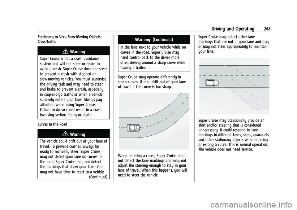 GMC YUKON 2023 Owners Manual GMC Yukon/Yukon XL/Denali Owner Manual (GMNA-Localizing-U.S./
Canada/Mexico-16417394) - 2023 - CRC - 5/16/22
Driving and Operating 243
Stationary or Very Slow-Moving Objects;
Cross-Traffic
{Warning
Su GMC YUKON 2023 Owners Manual GMC Yukon/Yukon XL/Denali Owner Manual (GMNA-Localizing-U.S./
Canada/Mexico-16417394) - 2023 - CRC - 5/16/22
Driving and Operating 243
Stationary or Very Slow-Moving Objects;
Cross-Traffic
{Warning
Su
