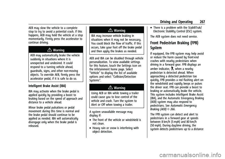 GMC YUKON 2023 Owners Manual GMC Yukon/Yukon XL/Denali Owner Manual (GMNA-Localizing-U.S./
Canada/Mexico-16417394) - 2023 - CRC - 5/16/22
Driving and Operating 267
AEB may slow the vehicle to a complete
stop to try to avoid a pot GMC YUKON 2023 Owners Manual GMC Yukon/Yukon XL/Denali Owner Manual (GMNA-Localizing-U.S./
Canada/Mexico-16417394) - 2023 - CRC - 5/16/22
Driving and Operating 267
AEB may slow the vehicle to a complete
stop to try to avoid a pot