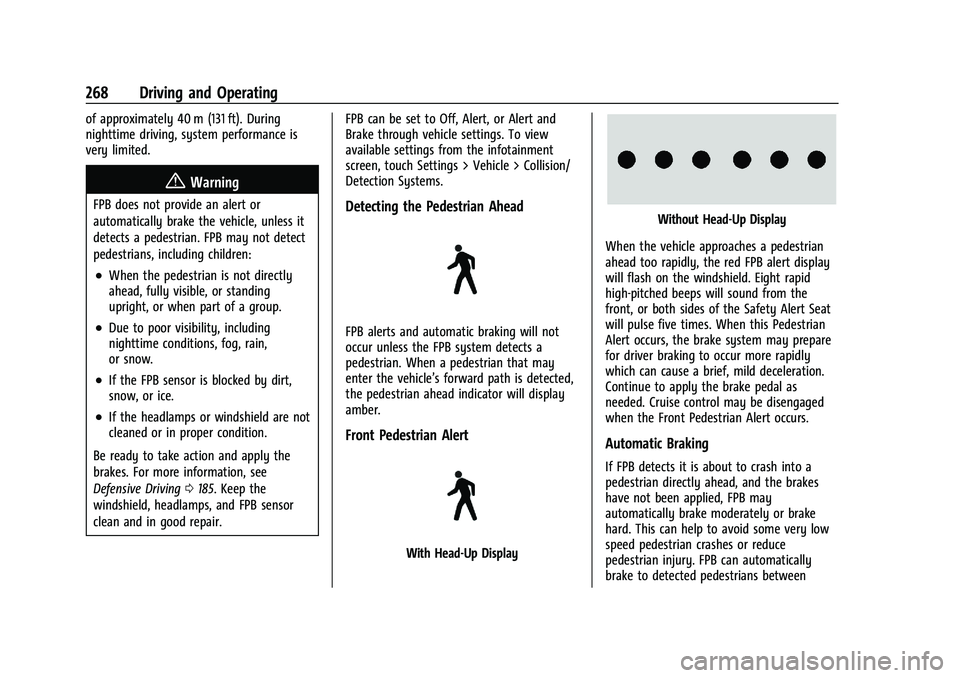 GMC YUKON 2023 Owners Manual GMC Yukon/Yukon XL/Denali Owner Manual (GMNA-Localizing-U.S./
Canada/Mexico-16417394) - 2023 - CRC - 5/16/22
268 Driving and Operating
of approximately 40 m (131 ft). During
nighttime driving, system GMC YUKON 2023 Owners Manual GMC Yukon/Yukon XL/Denali Owner Manual (GMNA-Localizing-U.S./
Canada/Mexico-16417394) - 2023 - CRC - 5/16/22
268 Driving and Operating
of approximately 40 m (131 ft). During
nighttime driving, system