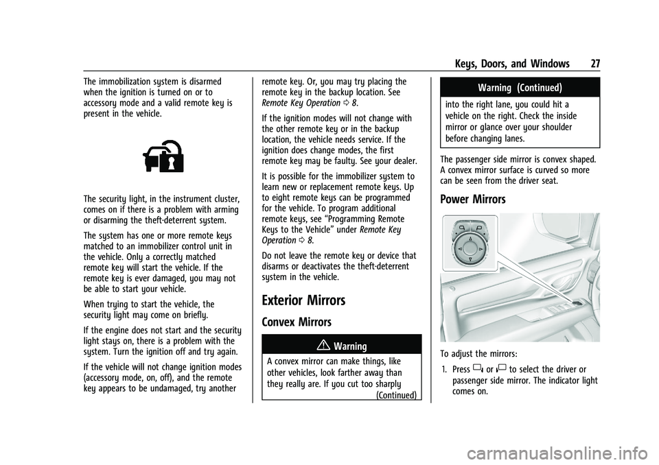 GMC YUKON 2023  Owners Manual GMC Yukon/Yukon XL/Denali Owner Manual (GMNA-Localizing-U.S./
Canada/Mexico-16417394) - 2023 - CRC - 4/26/22
Keys, Doors, and Windows 27
The immobilization system is disarmed
when the ignition is turn