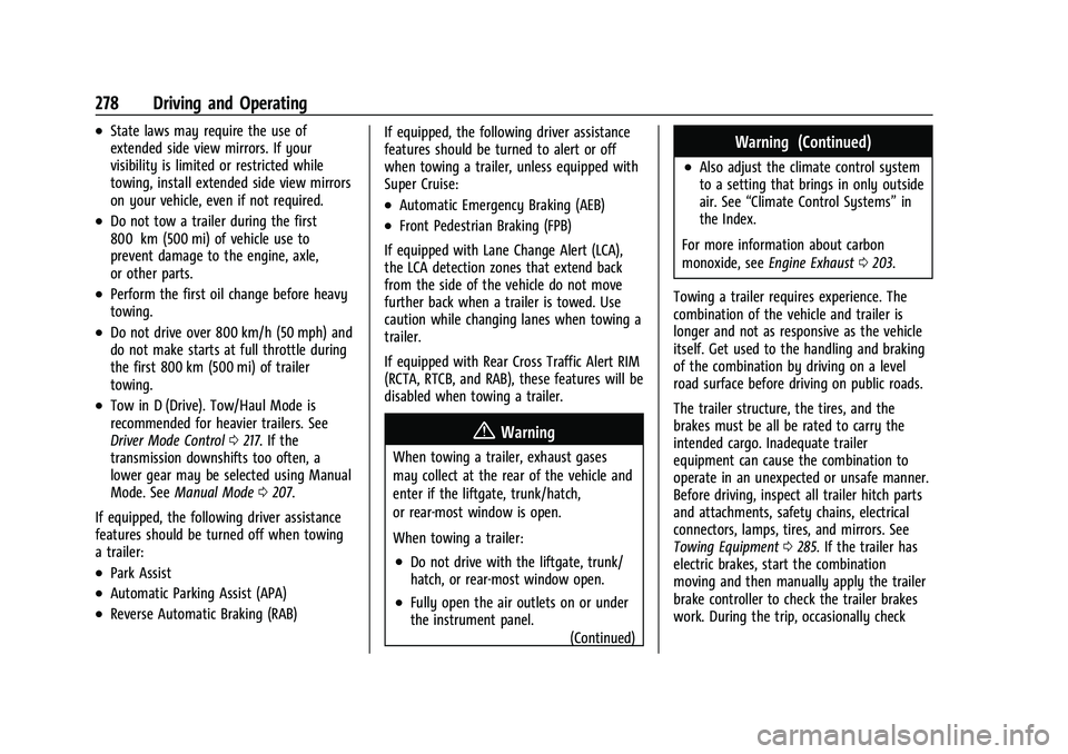 GMC YUKON 2023  Owners Manual GMC Yukon/Yukon XL/Denali Owner Manual (GMNA-Localizing-U.S./
Canada/Mexico-16417394) - 2023 - CRC - 5/16/22
278 Driving and Operating
.State laws may require the use of
extended side view mirrors. If