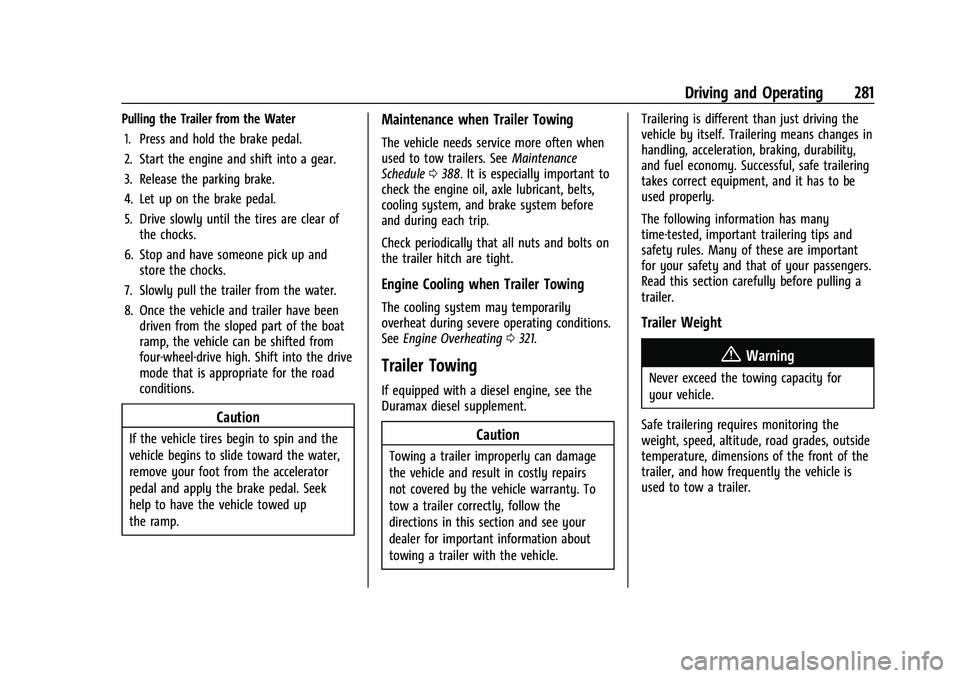 GMC YUKON 2023  Owners Manual GMC Yukon/Yukon XL/Denali Owner Manual (GMNA-Localizing-U.S./
Canada/Mexico-16417394) - 2023 - CRC - 5/16/22
Driving and Operating 281
Pulling the Trailer from the Water1. Press and hold the brake ped