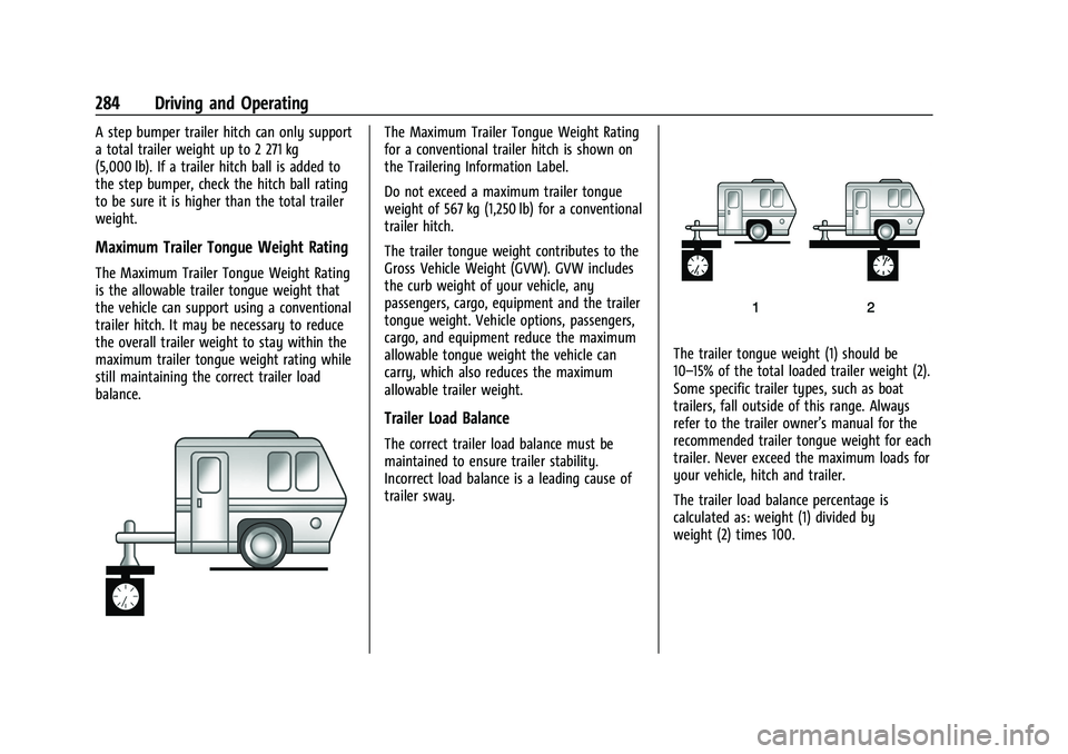GMC YUKON 2023 Owners Manual GMC Yukon/Yukon XL/Denali Owner Manual (GMNA-Localizing-U.S./
Canada/Mexico-16417394) - 2023 - CRC - 5/16/22
284 Driving and Operating
A step bumper trailer hitch can only support
a total trailer weig GMC YUKON 2023 Owners Manual GMC Yukon/Yukon XL/Denali Owner Manual (GMNA-Localizing-U.S./
Canada/Mexico-16417394) - 2023 - CRC - 5/16/22
284 Driving and Operating
A step bumper trailer hitch can only support
a total trailer weig