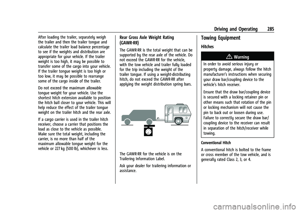 GMC YUKON 2023 Owners Manual GMC Yukon/Yukon XL/Denali Owner Manual (GMNA-Localizing-U.S./
Canada/Mexico-16417394) - 2023 - CRC - 5/16/22
Driving and Operating 285
After loading the trailer, separately weigh
the trailer and then GMC YUKON 2023 Owners Manual GMC Yukon/Yukon XL/Denali Owner Manual (GMNA-Localizing-U.S./
Canada/Mexico-16417394) - 2023 - CRC - 5/16/22
Driving and Operating 285
After loading the trailer, separately weigh
the trailer and then