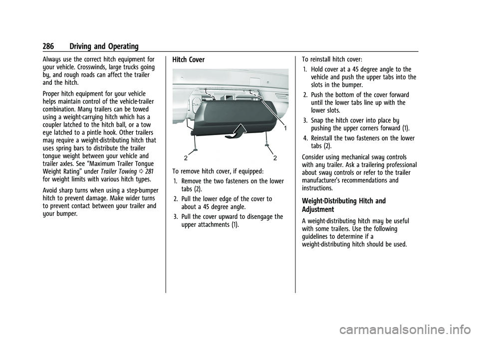GMC YUKON 2023 Owners Manual GMC Yukon/Yukon XL/Denali Owner Manual (GMNA-Localizing-U.S./
Canada/Mexico-16417394) - 2023 - CRC - 5/16/22
286 Driving and Operating
Always use the correct hitch equipment for
your vehicle. Crosswin GMC YUKON 2023 Owners Manual GMC Yukon/Yukon XL/Denali Owner Manual (GMNA-Localizing-U.S./
Canada/Mexico-16417394) - 2023 - CRC - 5/16/22
286 Driving and Operating
Always use the correct hitch equipment for
your vehicle. Crosswin