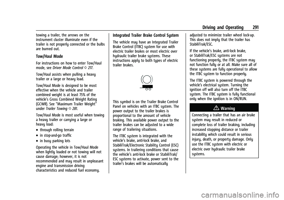 GMC YUKON 2023 Manual PDF GMC Yukon/Yukon XL/Denali Owner Manual (GMNA-Localizing-U.S./
Canada/Mexico-16417394) - 2023 - CRC - 5/16/22
Driving and Operating 291
towing a trailer, the arrows on the
instrument cluster illuminate GMC YUKON 2023 Manual PDF GMC Yukon/Yukon XL/Denali Owner Manual (GMNA-Localizing-U.S./
Canada/Mexico-16417394) - 2023 - CRC - 5/16/22
Driving and Operating 291
towing a trailer, the arrows on the
instrument cluster illuminate