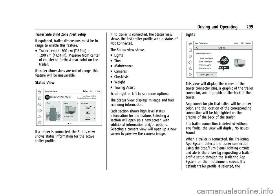 GMC YUKON 2023 Owners Manual GMC Yukon/Yukon XL/Denali Owner Manual (GMNA-Localizing-U.S./
Canada/Mexico-16417394) - 2023 - CRC - 5/16/22
Driving and Operating 299
Trailer Side Blind Zone Alert Setup
If equipped, trailer dimensio GMC YUKON 2023 Owners Manual GMC Yukon/Yukon XL/Denali Owner Manual (GMNA-Localizing-U.S./
Canada/Mexico-16417394) - 2023 - CRC - 5/16/22
Driving and Operating 299
Trailer Side Blind Zone Alert Setup
If equipped, trailer dimensio