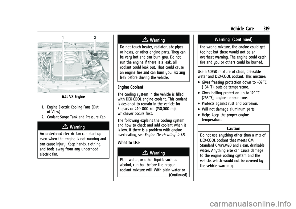 GMC YUKON 2023 Owners Manual GMC Yukon/Yukon XL/Denali Owner Manual (GMNA-Localizing-U.S./
Canada/Mexico-16417394) - 2023 - CRC - 4/26/22
Vehicle Care 319
6.2L V8 Engine
1. Engine Electric Cooling Fans (Outof View)
2. Coolant Sur GMC YUKON 2023 Owners Manual GMC Yukon/Yukon XL/Denali Owner Manual (GMNA-Localizing-U.S./
Canada/Mexico-16417394) - 2023 - CRC - 4/26/22
Vehicle Care 319
6.2L V8 Engine
1. Engine Electric Cooling Fans (Outof View)
2. Coolant Sur