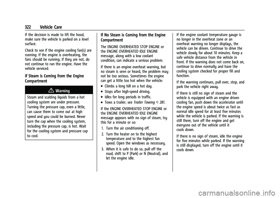 GMC YUKON 2023 Owners Manual GMC Yukon/Yukon XL/Denali Owner Manual (GMNA-Localizing-U.S./
Canada/Mexico-16417394) - 2023 - CRC - 4/26/22
322 Vehicle Care
If the decision is made to lift the hood,
make sure the vehicle is parked GMC YUKON 2023 Owners Manual GMC Yukon/Yukon XL/Denali Owner Manual (GMNA-Localizing-U.S./
Canada/Mexico-16417394) - 2023 - CRC - 4/26/22
322 Vehicle Care
If the decision is made to lift the hood,
make sure the vehicle is parked