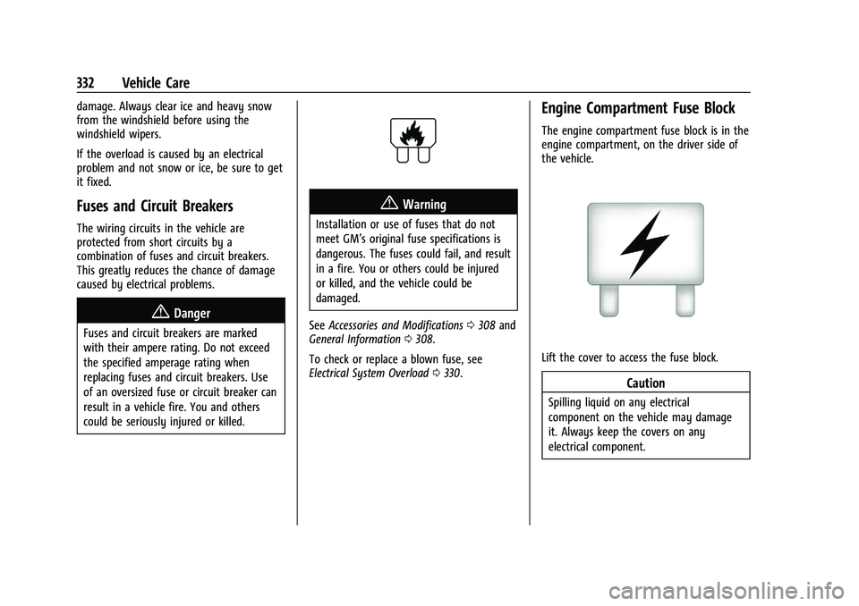 GMC YUKON 2023  Owners Manual GMC Yukon/Yukon XL/Denali Owner Manual (GMNA-Localizing-U.S./
Canada/Mexico-16417394) - 2023 - CRC - 4/26/22
332 Vehicle Care
damage. Always clear ice and heavy snow
from the windshield before using t